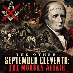 The Other September Eleventh: The Morgan Affair