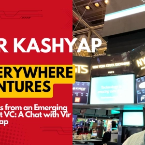 Insights from an Emerging Market VC: A Chat with Vir Kashyap