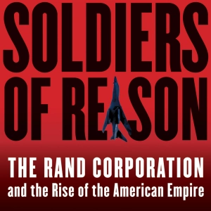 Soldiers of Reason - The RAND Corporation - with Thomas777 (Myth20c - Ep273)