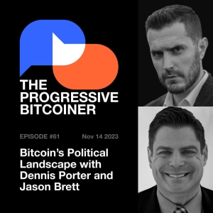 TPB61 - Bitcoin's Political Landscape with Dennis Porter and Jason Brett