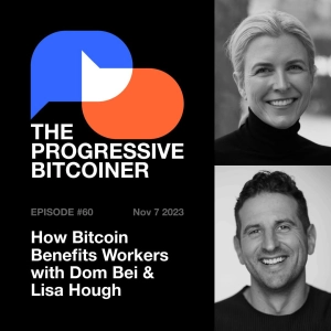 TPB60 - How Bitcoin Benefits Workers with Dom Bei and Lisa Hough
