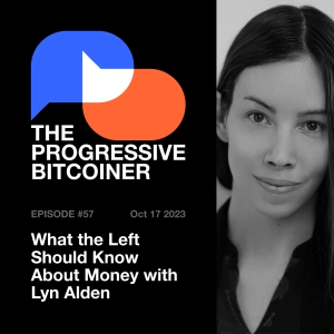 TPB57 - What the Left Should Know About Money with Lyn Alden