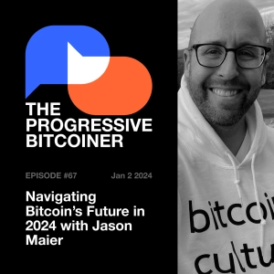 TPB67 - Navigating Bitcoin's Future in 2024 with Jason Maier