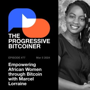 TPB77 - Empowering African Women through Bitcoin with Marcel Lorraine