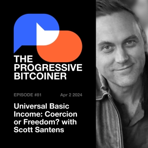 TPB81 - Universal Basic Income: Coercion or Freedom? with Scott Santens