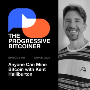 TPB88 - Anyone Can Mine Bitcoin with Kent Halliburton