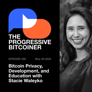 TPB89 - Bitcoin Privacy, Development, and Education with Stacie Waleyko