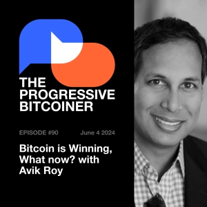 TPB90 - Bitcoin is Winning, What now? with Avik Roy