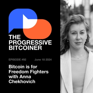 TPB92 - Bitcoin is for Freedom Fighters with Anna Chekhovich