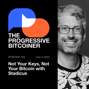 TPB94 - Not Your Keys, Not Your Bitcoin with Stadicus