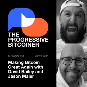 TPB95 - Making Bitcoin Great Again with David Bailey and Jason Maier