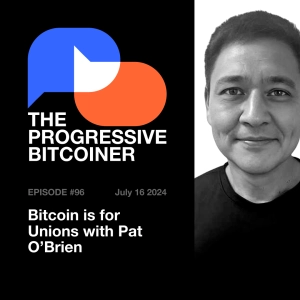 TPB96 - Bitcoin is for Unions with Pat O'Brien