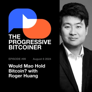 TPB99 - Would Mao Hold Bitcoin? with Roger Huang