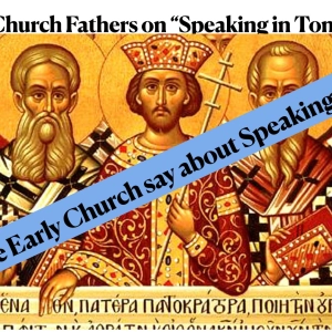 What did the Early Church Believe about Speaking in Tongues?