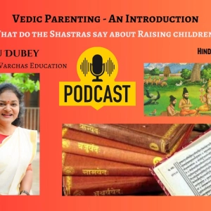 Ep.43: Vedic Parenting - An Introduction