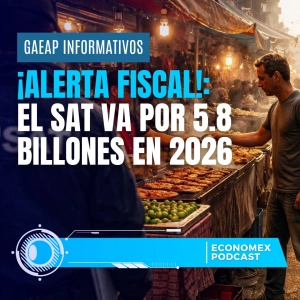 🚨 ALERTA FISCAL: El SAT va por 5.8 billones 💰 y cambia las reglas en 2026 ⚠️