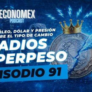 Episodio 91 | Adiós Superpeso💵: Petróleo🛢️, dólar y presión sobre el tipo de cambio💱