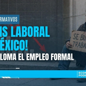 🚨 CRISIS LABORAL en México: Se desploma el empleo formal
