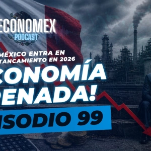 📉 Episodio 99 | ¡Economía frenada!: México entra en estancamiento en 2026🚨