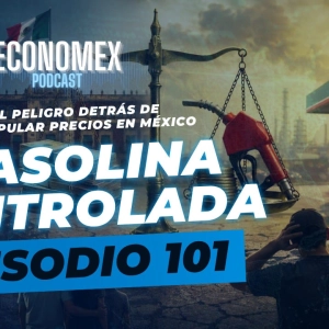 Episodio 101| GASOLINA CONTROLADA⛽El peligro detrás de manipular precios en México