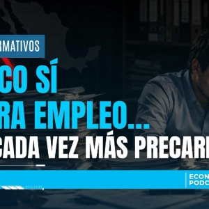 🚨🇲🇽 México Sí Genera Empleo… Pero Cada Vez Más Precario 📉