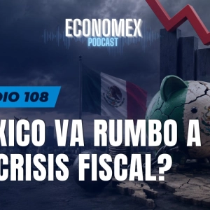 Episodio 108 | ¿México Va Rumbo a una Crisis Fiscal? La Deuda Sigue Disparándose 💰