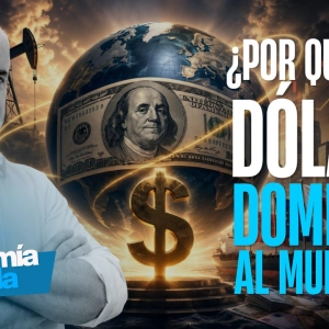 💵 ¿Por Qué el Dólar Domina al Mundo? La Respuesta Cambiará Cómo Ves la Economía