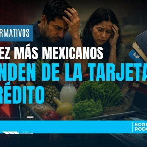 💳 Cada Vez Más Mexicanos Dependen de la Tarjeta de Crédito