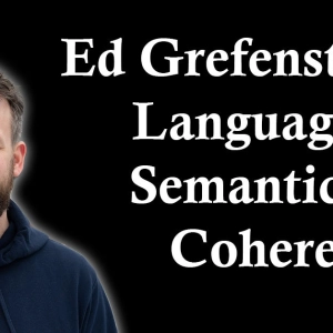 Ed Grefenstette: Language, Semantics, Cohere