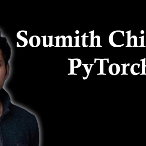 Soumith Chintala: PyTorch