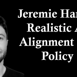 Jeremie Harris: Realistic Alignment and AI Policy