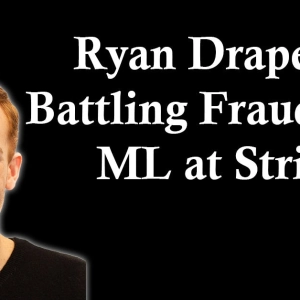 Ryan Drapeau: Battling Fraud with ML at Stripe