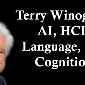 Terry Winograd: AI, HCI, Language, and Cognition