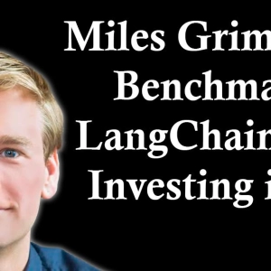 Miles Grimshaw: Benchmark, LangChain, and Investing in AI
