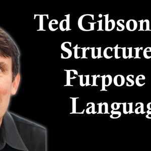 Ted Gibson: The Structure and Purpose of Language