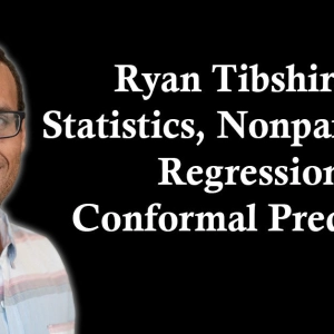 Ryan Tibshirani: Statistics, Nonparametric Regression, Conformal Prediction