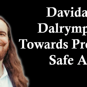 Davidad Dalrymple: Towards Provably Safe AI