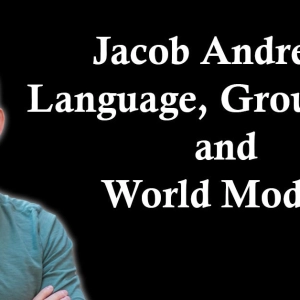 Jacob Andreas: Language, Grounding, and World Models