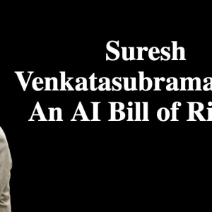 Suresh Venkatasubramanian: An AI Bill of Rights