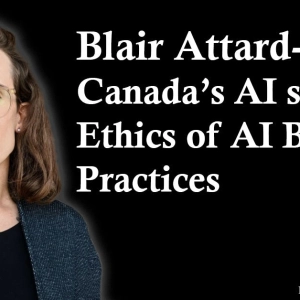 Blair Attard-Frost: Canada’s AI strategy and the ethics of AI business practices