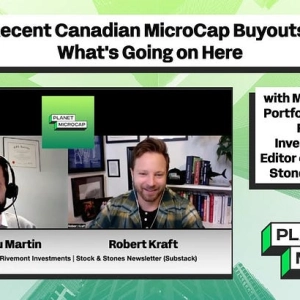 Recent Canadian MicroCap Buyouts: What’s Going on Here with Mathieu Martin, Portfolio Manager at Rivemont Investments and Editor of the Stocks & Stones Newsletter
