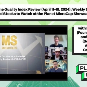 MSM Tier One Quality Index Review (April 11-18, 2024): Weekly Stats + Q&A Preview and Stocks to Watch at the Planet MicroCap Showcase: VEGAS with Maj Soueidan and Jan Svenda, GeoInvesting