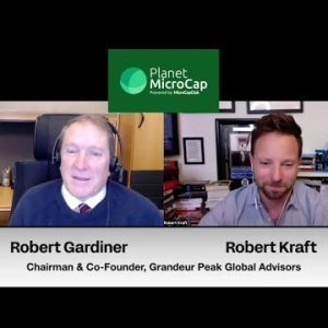 Why International MicroCaps Resemble the U.S. Opportunity of the 1990s with Robert Gardiner, Chairman & Co-Founder of Grandeur Peak Global Advisors