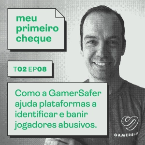Como a GamerSafer ajuda plataformas a identificar e banir jogadores abusivos. Com Rodrigo Tamellini (CEO e co-founder).