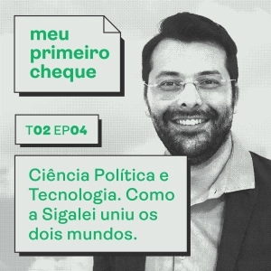 Ciência Política e Tecnologia: como a Sigalei uniu os dois mundos. Com Frederico Oliveira, CEO e founder da Sigalei.
