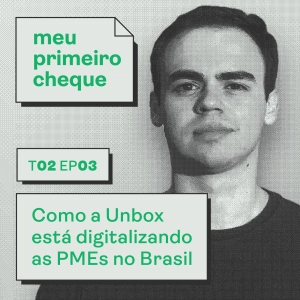 Como a Unbox está digitalizando as PMEs no Brasil. Com Bruno Pereira, founder e CEO da Unbox.