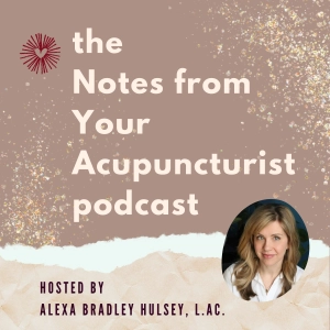 Ep. 28: An update on Notes from Your Acupuncturist