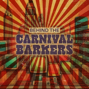 Behind the Carnival Barkers Podcast