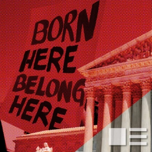 What Makes an American—Birthright Citizenship and the U.S. at 250