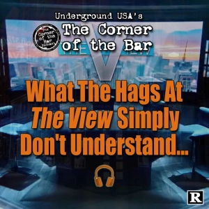 🎧 What The Hags At 'The View' Simply Don't Understand